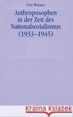 Anthroposophen in Der Zeit Des Nationalsozialismus Werner, Uwe 9783486563627 Oldenbourg Wissenschaftsverlag