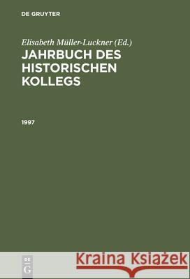 Jahrbuch des Historischen Kollegs, Jahrbuch des Historischen Kollegs (1997) No Contributor 9783486563757 Walter de Gruyter