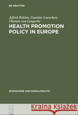 Health Promotion Policy in Europe: Rationality, Impact, and Evaluation Rütten, Alfred 9783486564754 Oldenbourg Wissenschaftsverlag