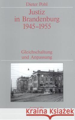 Justiz in Brandenburg 1945-1955: Gleichschaltung Und Anpassung. Veröffentlichungen Zur Sbz-/Ddr-Forschung Im Institut Für Zeitgeschichte Pohl, Dieter 9783486565324 Oldenbourg Wissenschaftsverlag