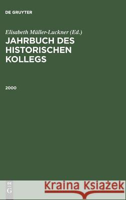 Jahrbuch des Historischen Kollegs, Jahrbuch des Historischen Kollegs (2000) Müller-Luckner, Elisabeth 9783486565577