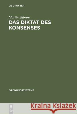 Das Diktat des Konsenses Martin Sabrow 9783486565591 Walter de Gruyter