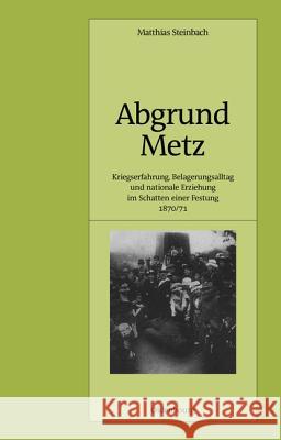 Abgrund Metz Steinbach, Matthias 9783486566093 Oldenbourg Wissenschaftsverlag