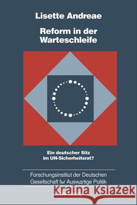 Reform in Der Warteschleife: Ein Deutscher Sitz Im Un-Sicherheitsrat? Lisette Andreae 9783486566475 Walter de Gruyter