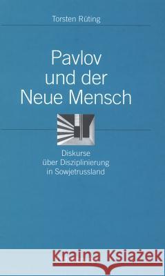 Pavlov Und Der Neue Mensch Torsten Ruting 9783486566796 Walter de Gruyter