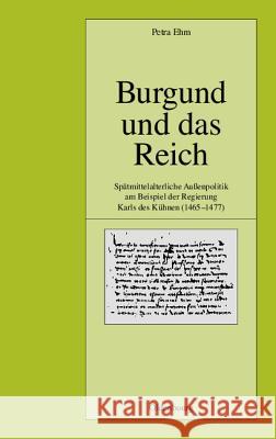 Burgund und das Reich Ehm, Petra 9783486566833 Oldenbourg Wissenschaftsverlag