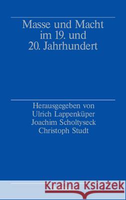 Masse und Macht im 19. und 20. Jahrhundert Ulrich Lappenküper, Joachim Scholtyseck, Christoph Studt 9783486567069 Walter de Gruyter