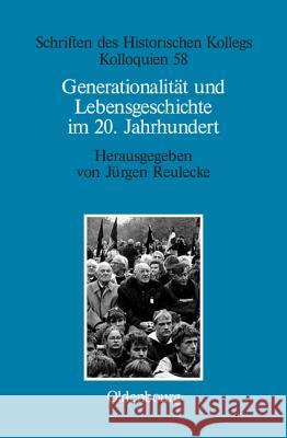 Generationalität und Lebensgeschichte im 20. Jahrhundert Reulecke, Jürgen 9783486567472