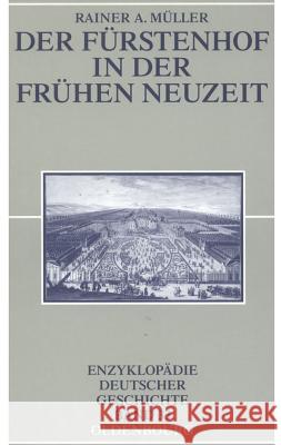 Der Fürstenhof in der Frühen Neuzeit Rainer a Müller 9783486567663