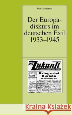 Der Europadiskurs im deutschen Exil 1933-1945 Schilmar, Boris 9783486568295 Oldenbourg Wissenschaftsverlag