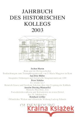 Jahrbuch des Historischen Kollegs, Jahrbuch des Historischen Kollegs (2003) Elisabeth Müller-Luckner 9783486568431 Walter de Gruyter