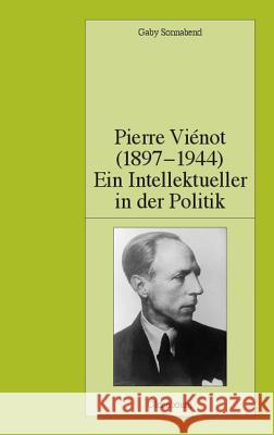 Pierre Viénot (1897-1944): Ein Intellektueller in der Politik Sonnabend, Gaby 9783486575637 Oldenbourg Wissenschaftsverlag