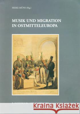 Musik Und Migration in Ostmitteleuropa  9783486576405 Oldenbourg Wissenschaftsverlag
