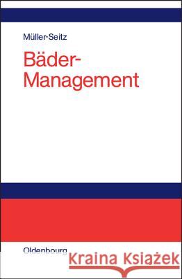 Bäder-Management Peter Müller-Seitz 9783486576474 Walter de Gruyter