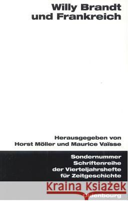 Willy Brandt Und Frankreich Möller, Horst 9783486576498