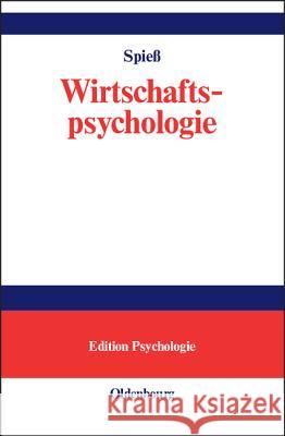 Wirtschaftspsychologie: Rahmenmodell, Konzepte, Anwendungsfelder Spieß, Erika 9783486576603