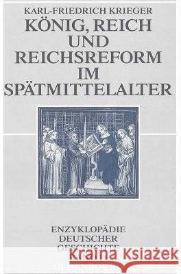 König, Reich Und Reichsreform Im Spätmittelalter Krieger, Karl-Friedrich 9783486576702