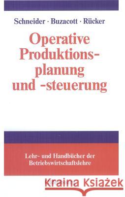 Operative Produktionsplanung Und -Steuerung Herfried M Schneider, John A Buzacott, Thomas Rücker 9783486576917 Walter de Gruyter