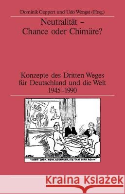 Neutralität - Chance oder Chimäre? Research Fellow Dominik Geppert, Udo Wengst 9783486577020