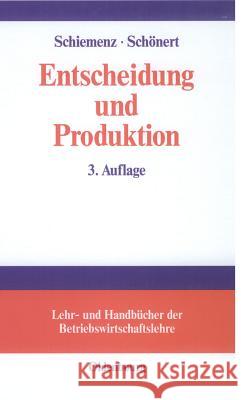 Entscheidung und Produktion Bernd Schiemenz, Olaf Schönert 9783486577167 Walter de Gruyter