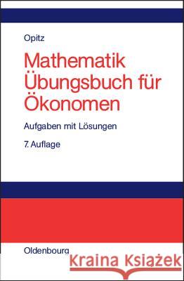 Mathematik Übungsbuch für Ökonomen : Aufgaben und Lösungen Opitz, Otto   9783486577181