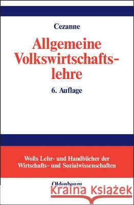 Allgemeine Volkswirtschaftslehre Cezanne, Wolfgang   9783486577709