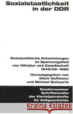 Sozialstaatlichkeit in der DDR Dierk Hoffmann, Michael Schwartz, No Contributor 9783486578041 Walter de Gruyter