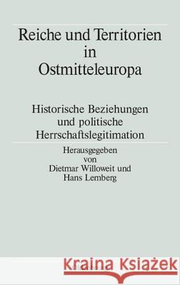 Reiche Und Territorien in Ostmitteleuropa Dietmar Willoweit, Hans Lemberg 9783486578393 Walter de Gruyter