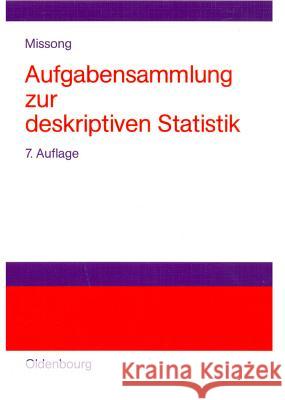 Aufgabensammlung Zur Deskriptiven Statistik: Mit Ausführlichen Lösungen Und Erläuterungen Martin Missong 9783486578454 Walter de Gruyter