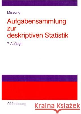 Aufgabensammlung Zur Deskriptiven Statistik: Mit Ausführlichen Lösungen Und Erläuterungen Martin Missong 9783486578454 Walter de Gruyter
