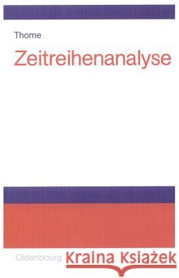 Zeitreihenanalyse: Eine Einfuhrung Fur Sozialwissenschaftler Und Historiker Helmut Thome 9783486578713