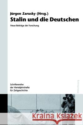 Stalin Und Die Deutschen: Neue Beiträge Der Forschung Zarusky, Jürgen 9783486578935 Oldenbourg Wissenschaftsverlag