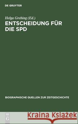 Entscheidung Für Die SPD: Briefe Und Aufzeichnungen Linker Sozialisten 1944-1948 Grebing, Helga 9783486579338