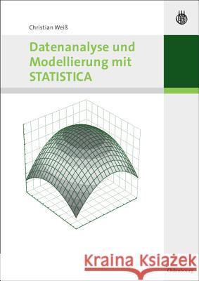 Datenanalyse und Modellierung mit STATISTICA Christian Weiß 9783486579598