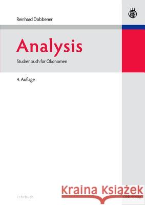 Analysis: Studienbuch Für Ökonomen Dobbener, Reinhard 9783486579994 Oldenbourg Wissenschaftsverlag