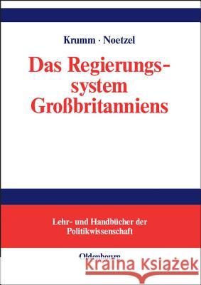 Das Regierungssystem Großbritanniens: Eine Einführung Krumm, Thomas 9783486580624 Oldenbourg Wissenschaftsverlag