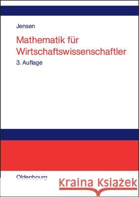 Mathematik Für Wirtschaftswissenschaftler: Vorlesungsbegleittext Zu Vorkurs, Lineare Algebra Und Analysis Jensen, Uwe 9783486580891 Oldenbourg Wissenschaftsverlag