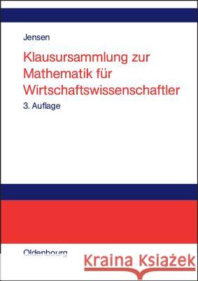 Klausursammlung Zur Mathematik Für Wirtschaftswissenschaftler Jensen, Uwe 9783486581195 Oldenbourg Wissenschaftsverlag