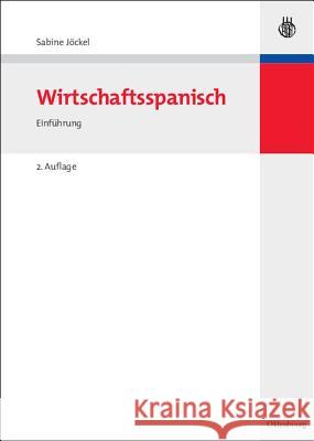 Wirtschaftsspanisch: Einführung Sabine Jöckel 9783486581317 Walter de Gruyter