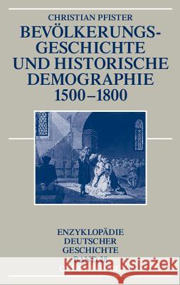 Bevölkerungsgeschichte Und Historische Demographie 1500-1800 Christian Pfister 9783486581577 Walter de Gruyter