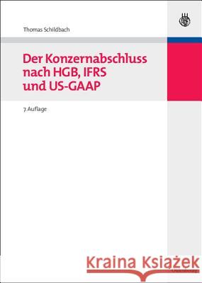 Der Konzernabschluss Nach Hgb, Ifrs Und Us-GAAP Schildbach, Thomas 9783486581904 Oldenbourg