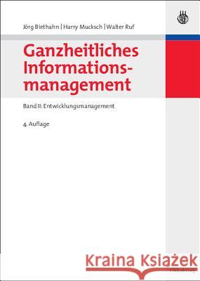 Ganzheitliches Informationsmanagement: Band II: Entwicklungsmanagement Biethahn, Jörg 9783486582338