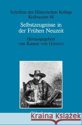 Selbstzeugnisse in der Frühen Neuzeit Von Greyerz Müller-Luckner, Kaspar Elis 9783486582369