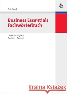 Business Essentials: Fachwörterbuch Deutsch-Englisch Englisch-Deutsch Axel Noack 9783486582611 Walter de Gruyter