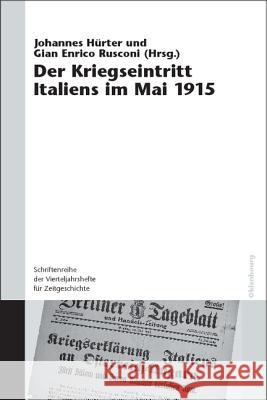 Der Kriegseintritt Italiens Im Mai 1915 Hürter, Johannes 9783486582789