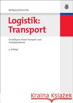 Logistik: Transport Wolfgang Domschke 9783486582901 Walter de Gruyter
