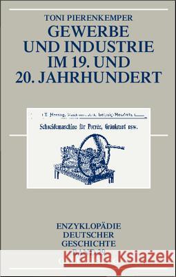 Gewerbe Und Industrie Im 19. Und 20. Jahrhundert Pierenkemper, Toni 9783486583205 Oldenbourg Wissenschaftsverlag