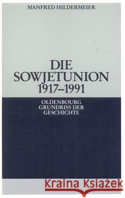 Die Sowjetunion 1917-1991 Hildermeier, Manfred   9783486583274