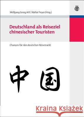 Deutschland als Reiseziel chinesischer Touristen Arlt, Wolfgang Georg 9783486583595