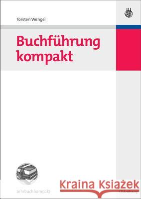 Buchführung Kompakt Wengel, Torsten 9783486584059 Oldenbourg